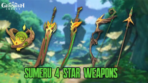 Genshin-Impact-SUmeru-4-star-weapons Genshin Impact SUmeru 4 star weapons