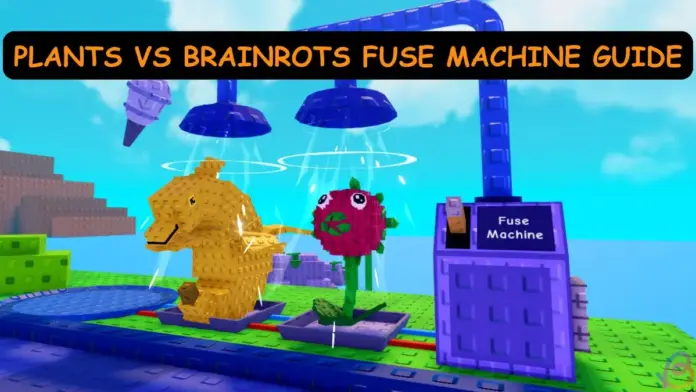gamen.pro Plants vs Brainrots fuse machine guide